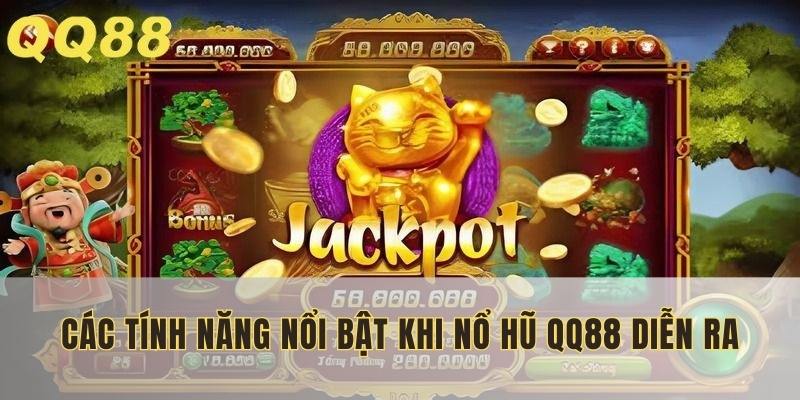 Các tính năng nổi bật khi nổ hũ QQ88 diễn ra
