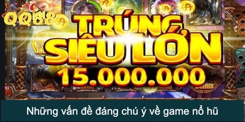 Làm rõ những vấn đề đáng chú ý về game nổ hũ