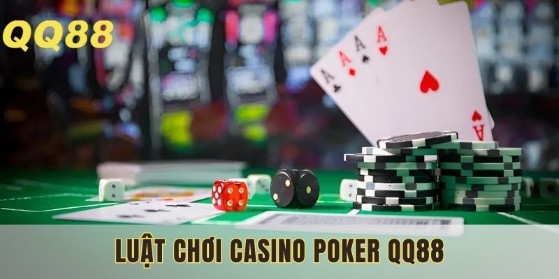 Luật chơi poker được đánh giá không quá phức tạp